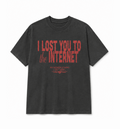 "I LOST YOU TO THE INTERNET" TEE